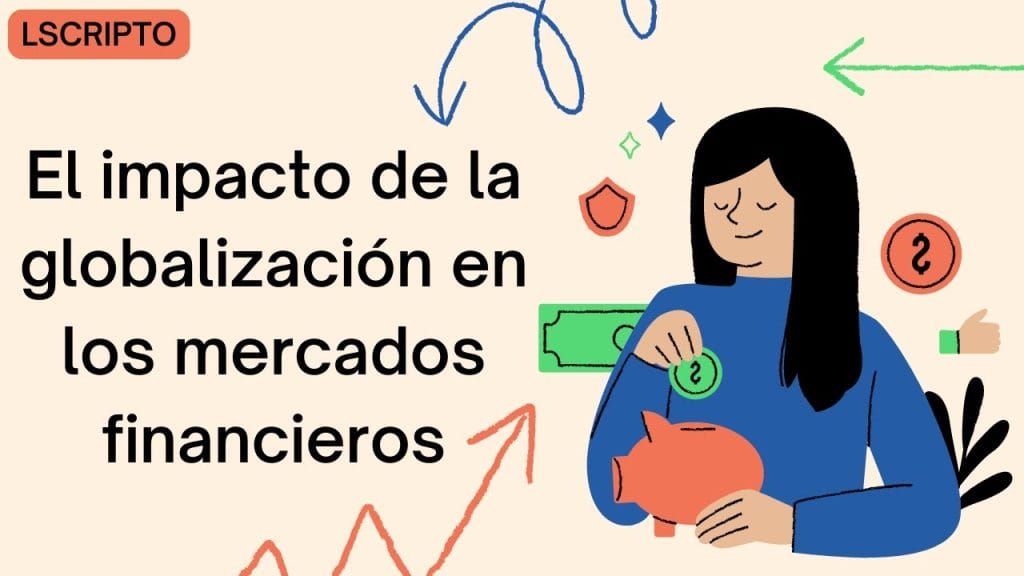 El Impacto de la Globalización en los Mercados Financieros | Hispamer ...