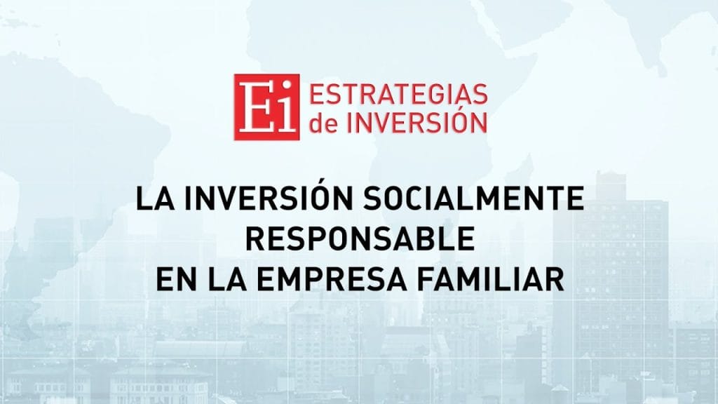Inversión socialmente responsable en la gestión del patrimonio familiar