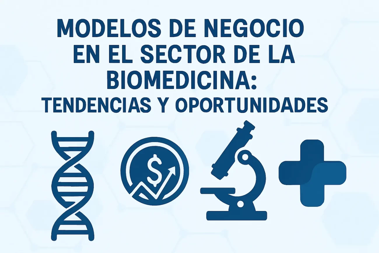 Modelos de negocio en el sector de la biomedicina: tendencias y oportunidades&nbsp;Hispamer Noticias