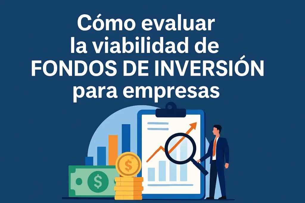 cómo evaluar la viabilidad de Fondos de inversión para empresas
