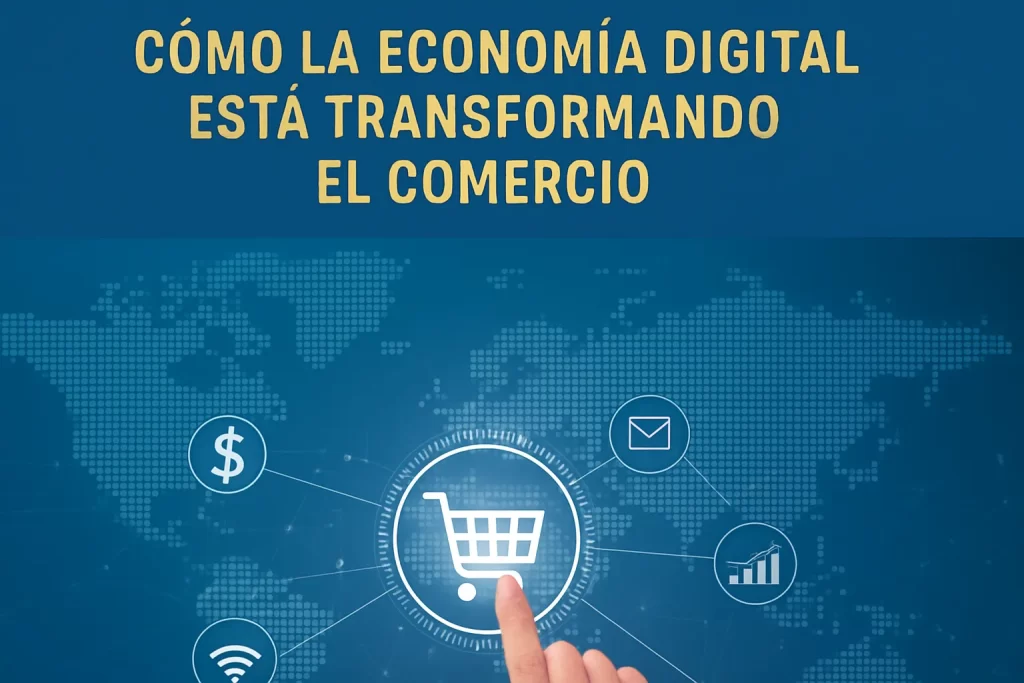 qué estrategias funcionan mejor para mejorar Cómo la economía digital está transformando el comercio