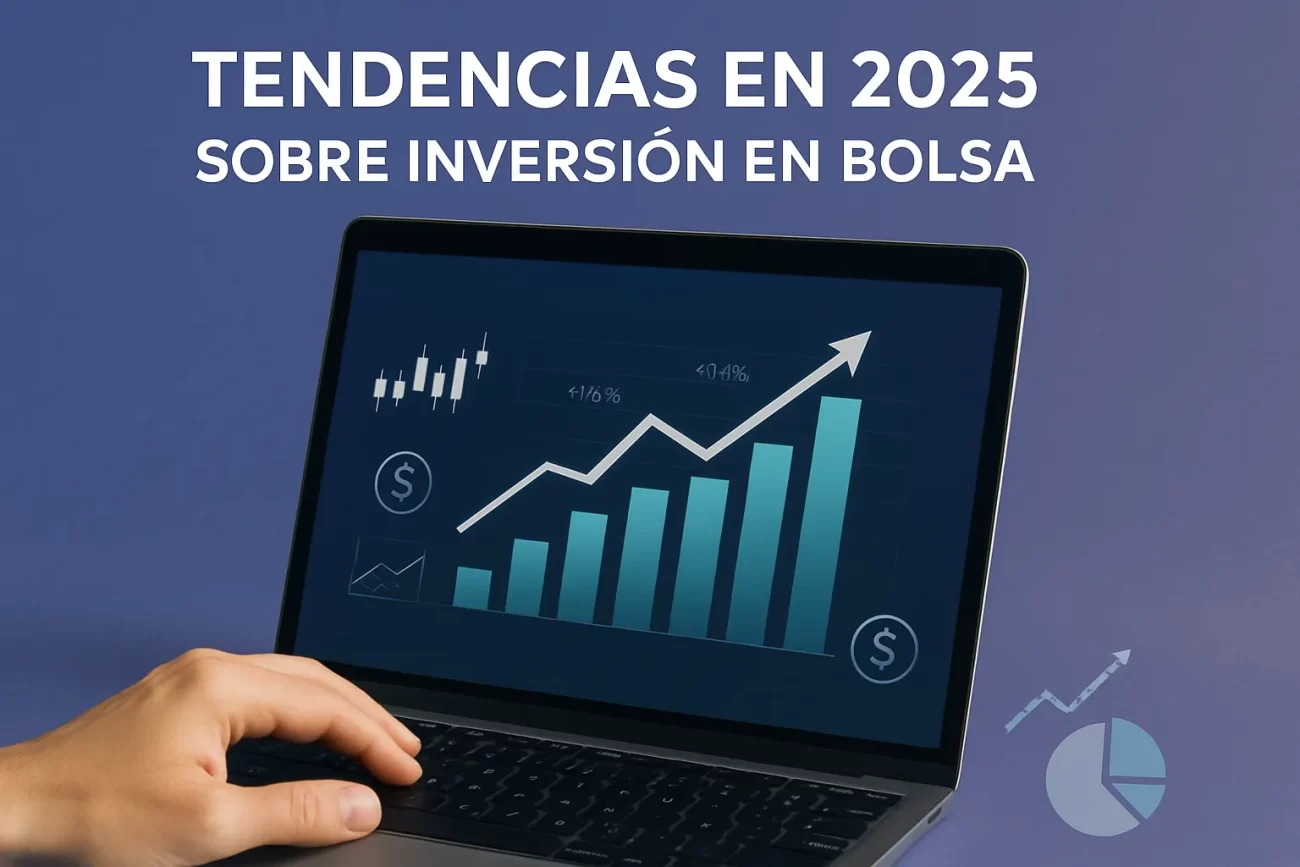 tendencias en 2025 sobre Inversión en bolsa&nbsp;Hispamer Noticias