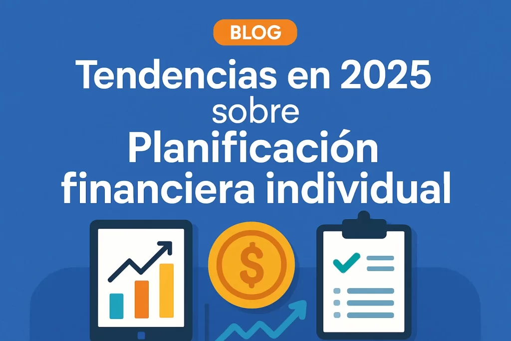 tendencias en 2025 sobre Planificación financiera individual