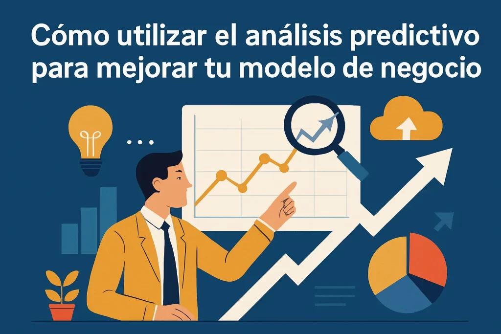 Cómo utilizar el análisis predictivo para mejorar tu modelo de negocio