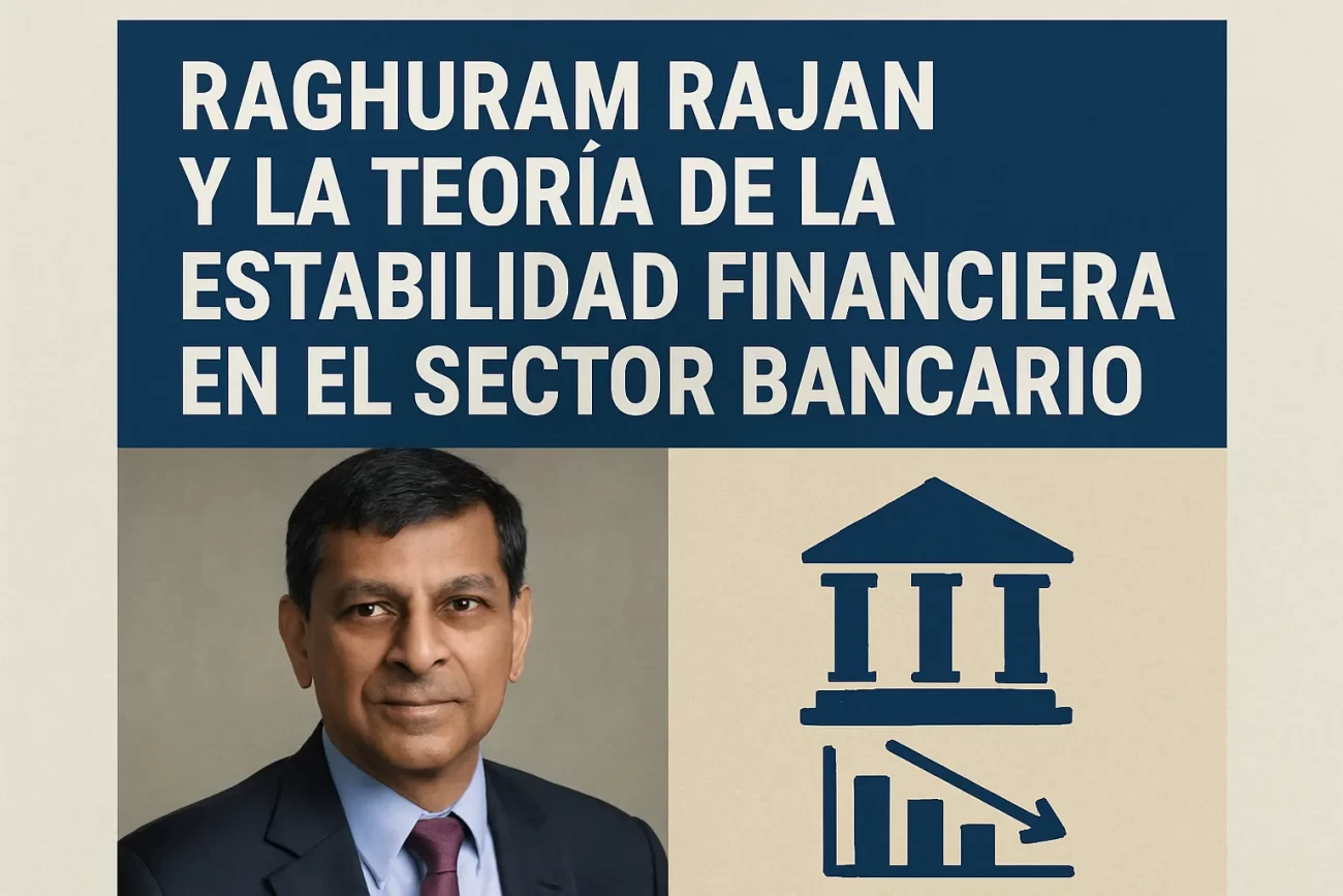 Raghuram Rajan y la teoría de la estabilidad financiera en el sector bancario&nbsp;Hispamer Noticias