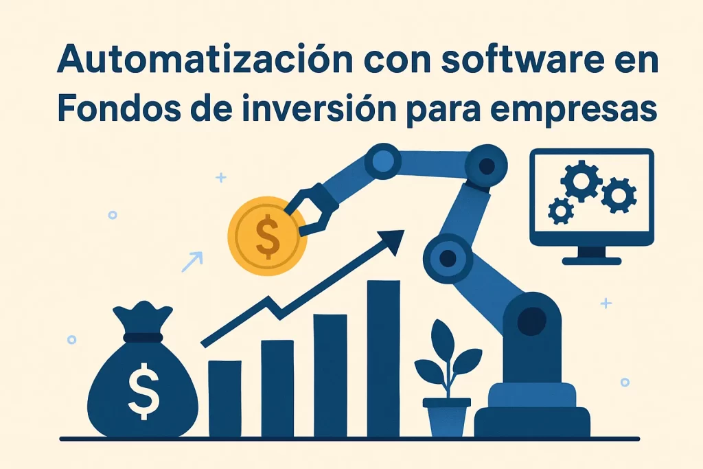 automatización con software en Fondos de inversión para empresas