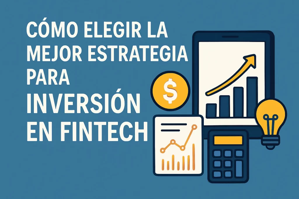cómo elegir la mejor estrategia para Inversión en fintech