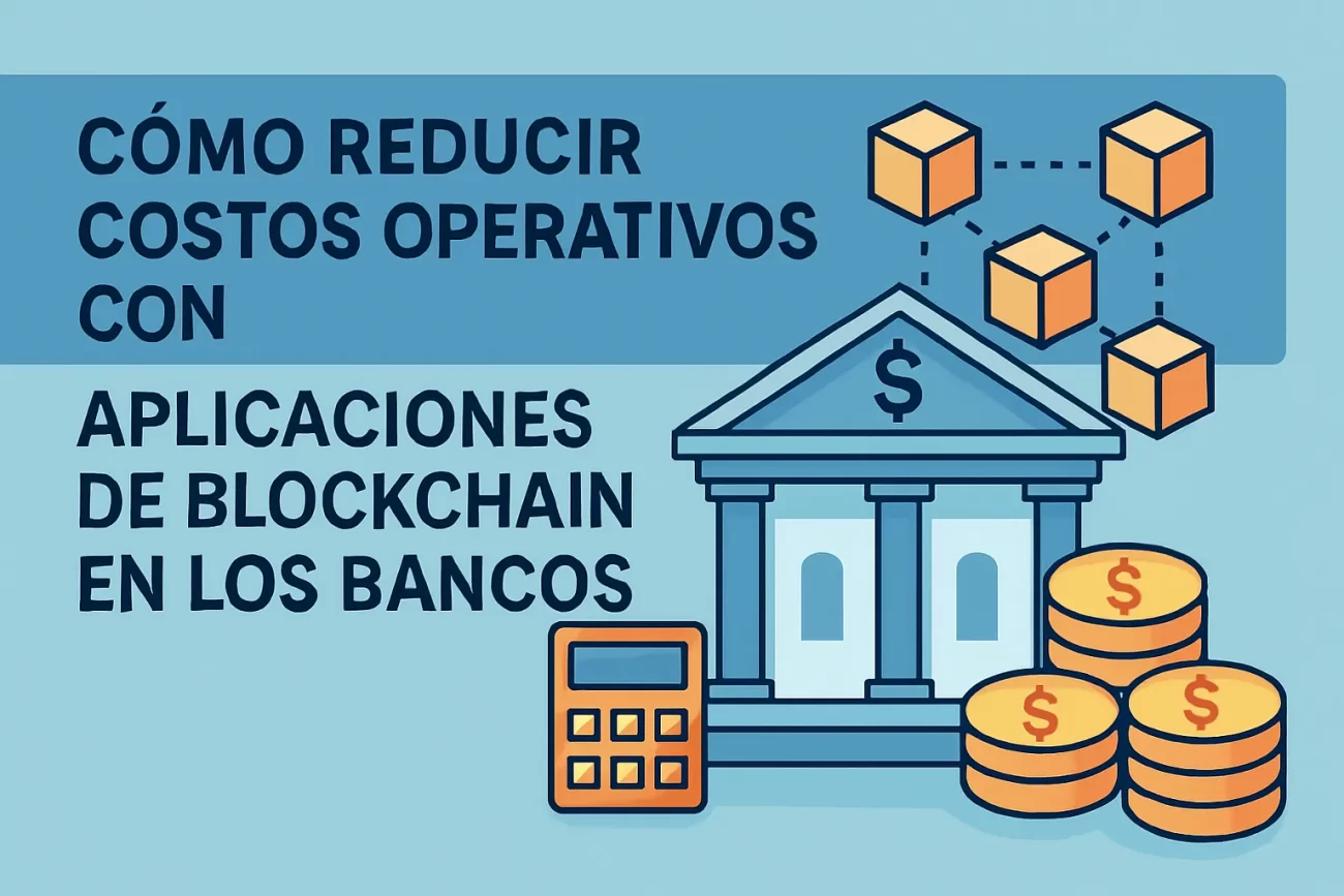 cómo reducir costos operativos con Aplicaciones de blockchain en los bancos&nbsp;Hispamer Noticias