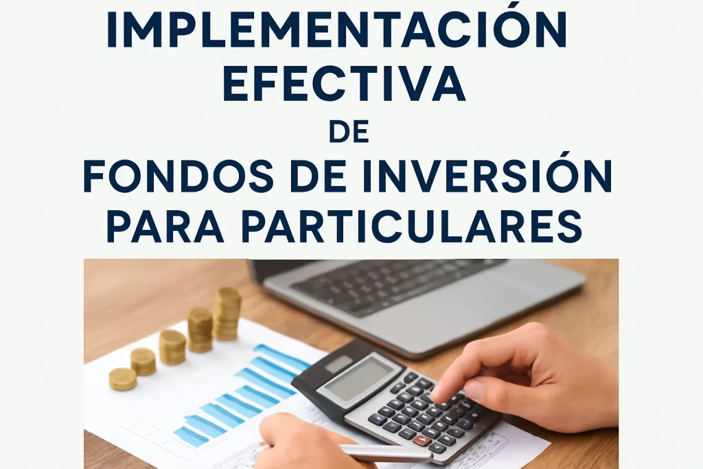 implementación efectiva de Fondos de inversión para particulares