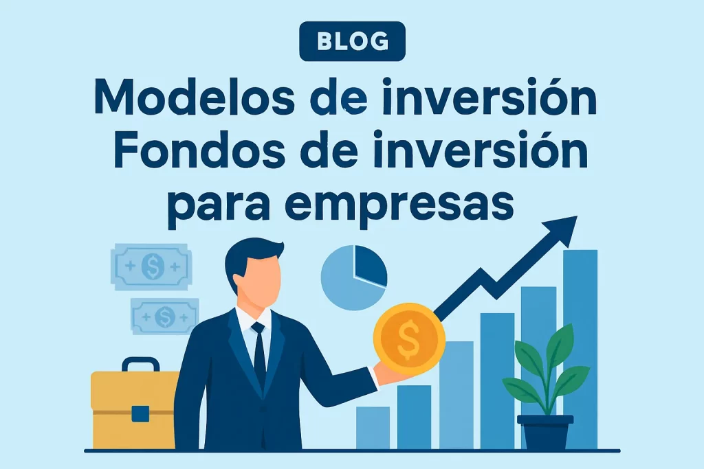 modelos de inversión en Fondos de inversión para empresas