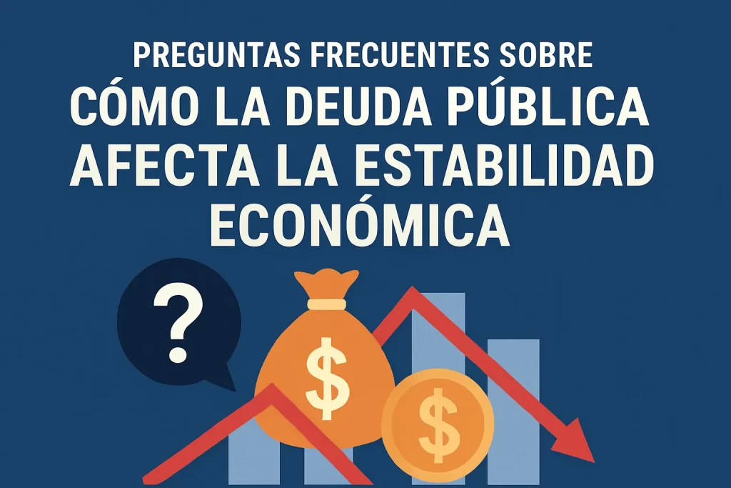 preguntas frecuentes sobre Cómo la deuda pública afecta la estabilidad económica