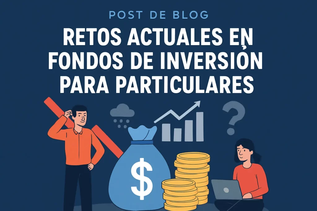 retos actuales en Fondos de inversión para particulares