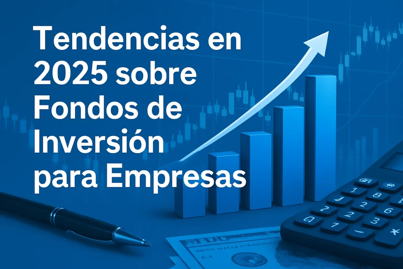 tendencias-en-2025-sobre-Fondos-de-inversion-para-empresas - Hispamer Noticias tendencias en 2025 sobre Fondos de inversión para empresas Hispamer Noticias