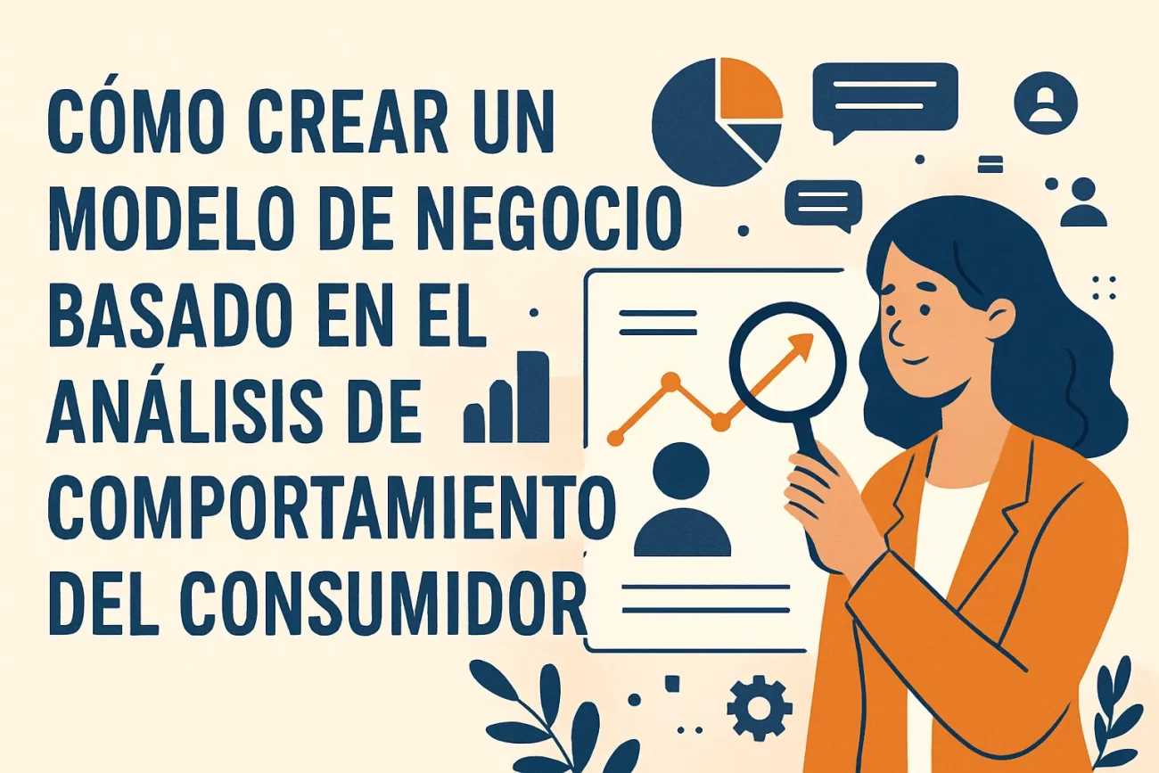 Como-crear-un-modelo-de-negocio-basado-en-el-analisis-de-comportamiento-del-consumidor - Hispamer Noticias Cómo crear un modelo de negocio basado en el análisis de comportamiento del consumidor Hispamer Noticias