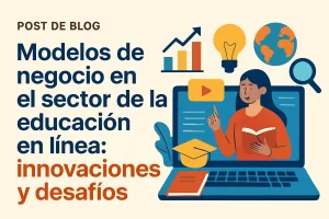 Modelos-de-negocio-en-el-sector-de-la-educacion-en-linea-innovaciones-y-desafios - Hispamer Noticias Modelos de negocio en el sector de la educación en línea: innovaciones y desafíos Hispamer Noticias