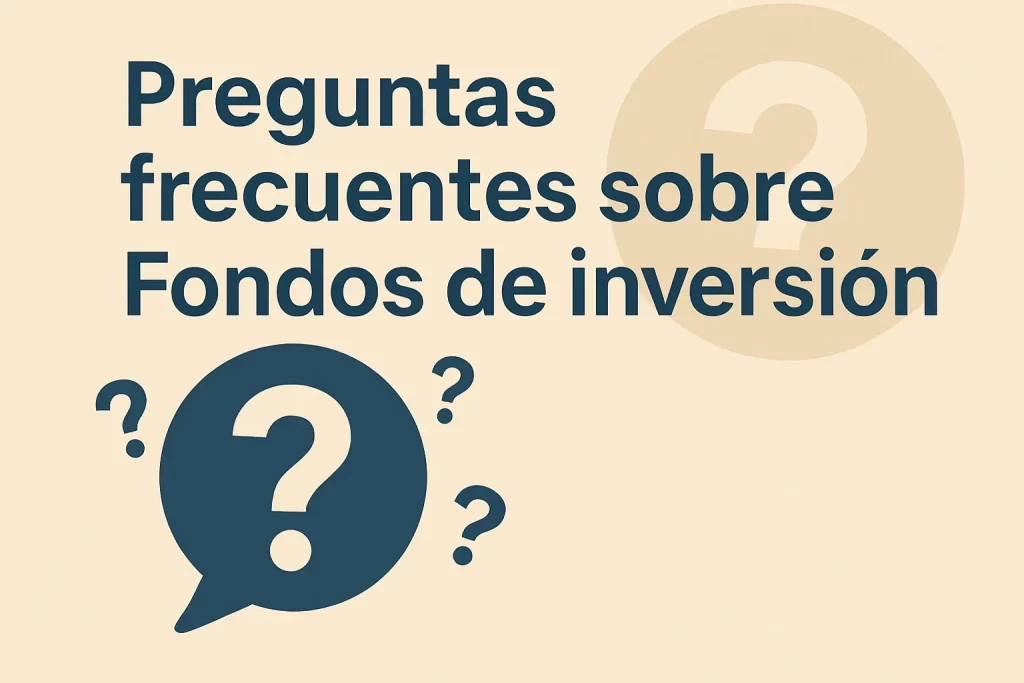 preguntas frecuentes sobre Fondos de inversión