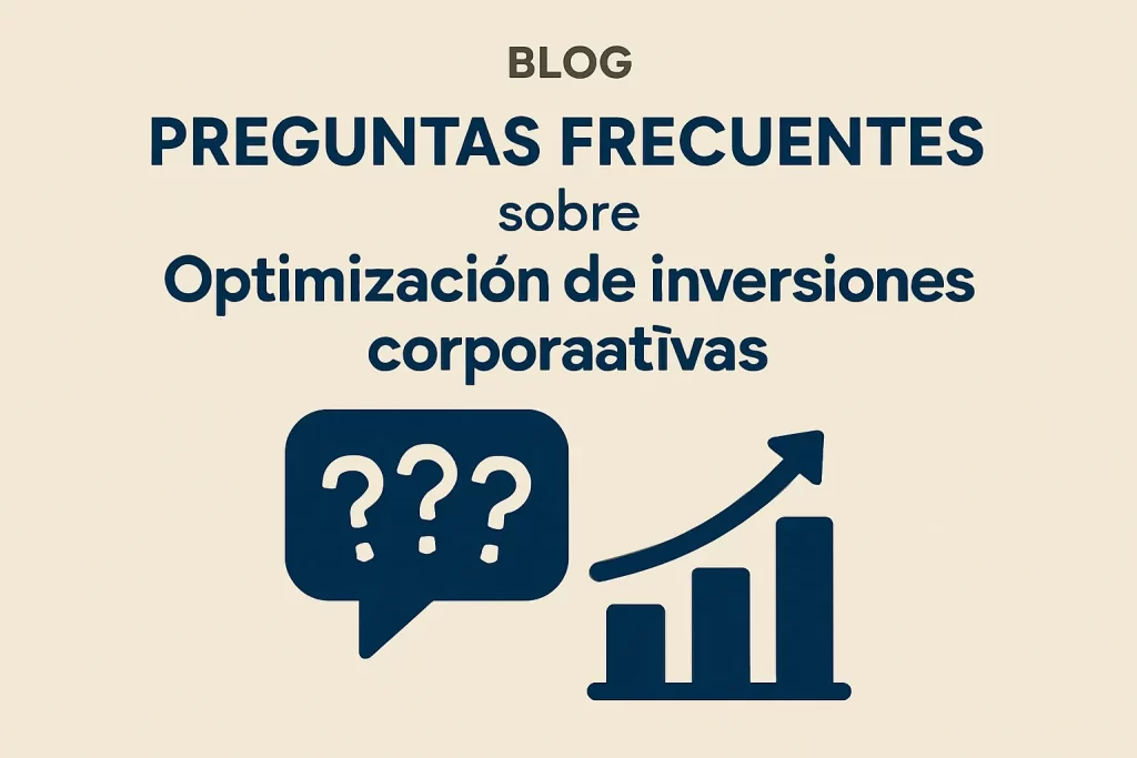 preguntas frecuentes sobre Optimización de inversiones corporativas