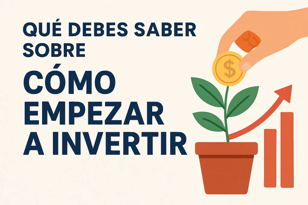 qué debes saber sobre Cómo empezar a invertir