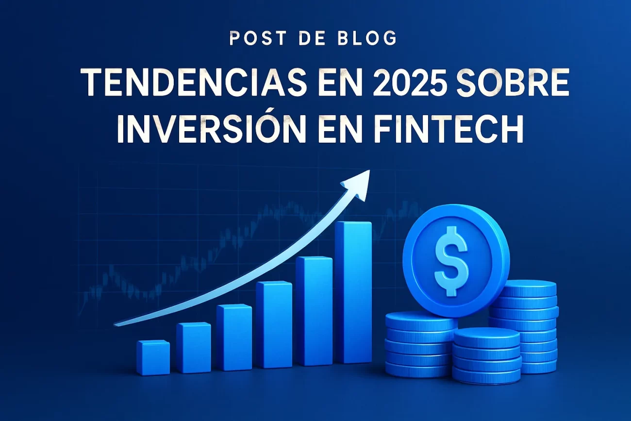 tendencias en 2025 sobre Inversión en fintech&nbsp;Hispamer Noticias