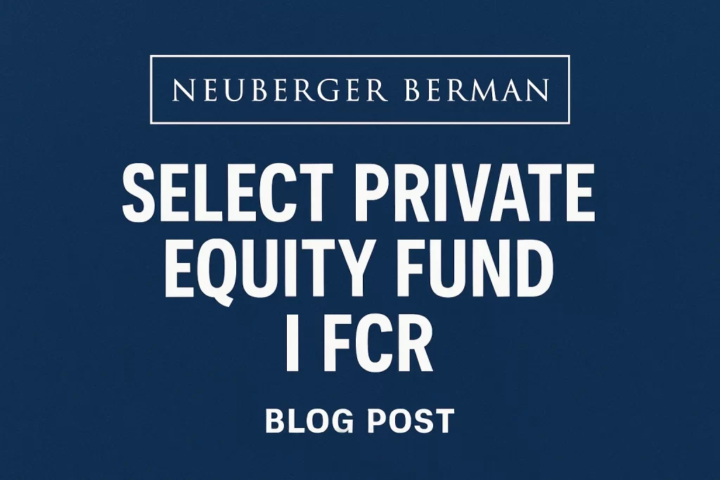 NEUBERGER BERMAN SELECT PRIVATE EQUITY FUND I FCR
