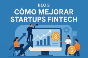 como-mejorar-Startups-fintech - Hispamer Noticias cómo mejorar Startups fintech Hispamer Noticias