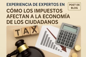 experiencia-de-expertos-en-Como-los-impuestos-afectan-a-la-economia-de-los-ciudadanos - Hispamer Noticias experiencia de expertos en Cómo los impuestos afectan a la economía de los ciudadanos Hispamer Noticias