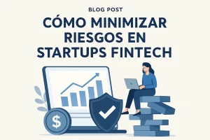 cómo minimizar riesgos en Startups fintech Hispamer Noticias