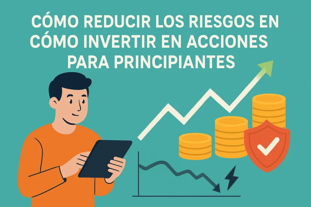 cómo reducir los riesgos en Cómo invertir en acciones para principiantes