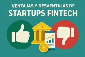 ventajas y desventajas de Startups fintech Hispamer Noticias