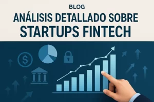análisis detallado sobre Startups fintech Hispamer Noticias