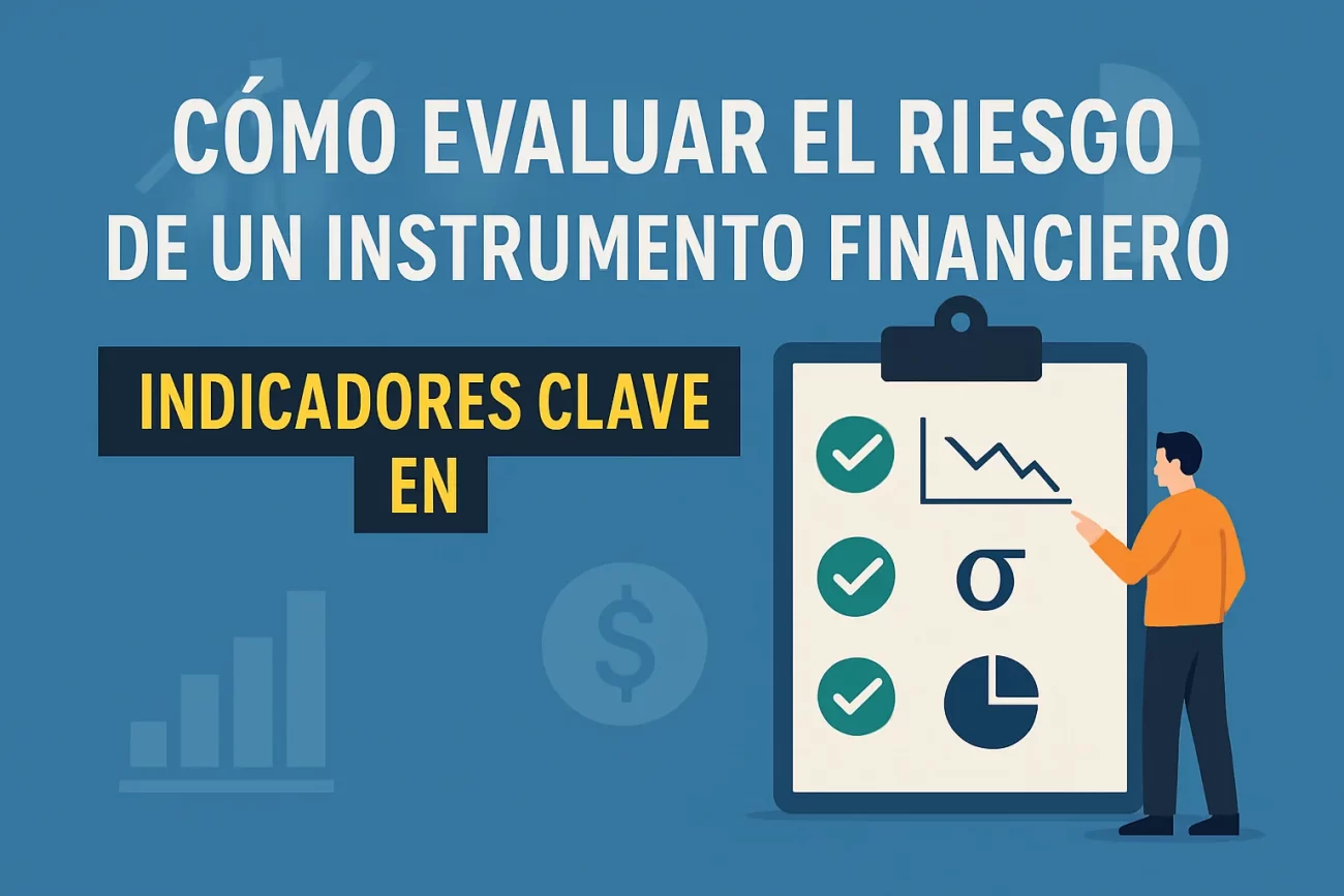 indicadores clave en Cómo evaluar el riesgo de un instrumento financiero&nbsp;Hispamer Noticias