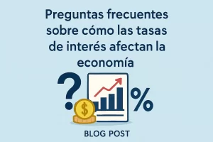 preguntas frecuentes sobre Cómo las tasas de interés afectan la economía&nbsp;Hispamer Noticias