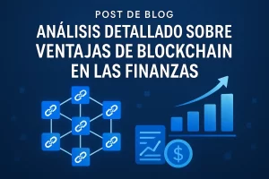 análisis detallado sobre Ventajas de blockchain en las finanzas&nbsp;Hispamer Noticias
