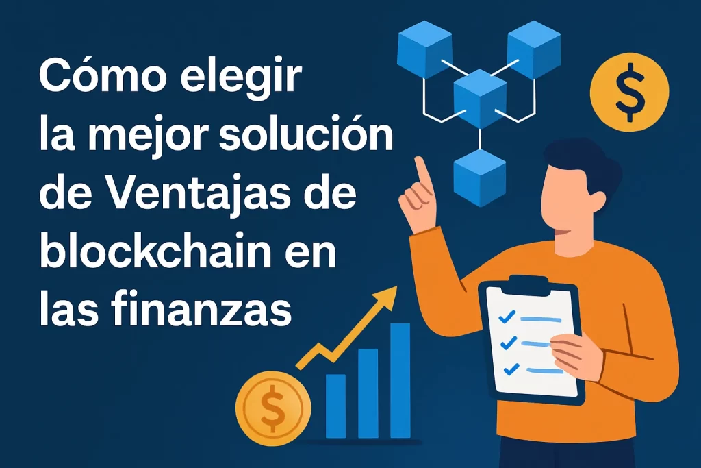 cómo elegir la mejor solución de Ventajas de blockchain en las finanzas