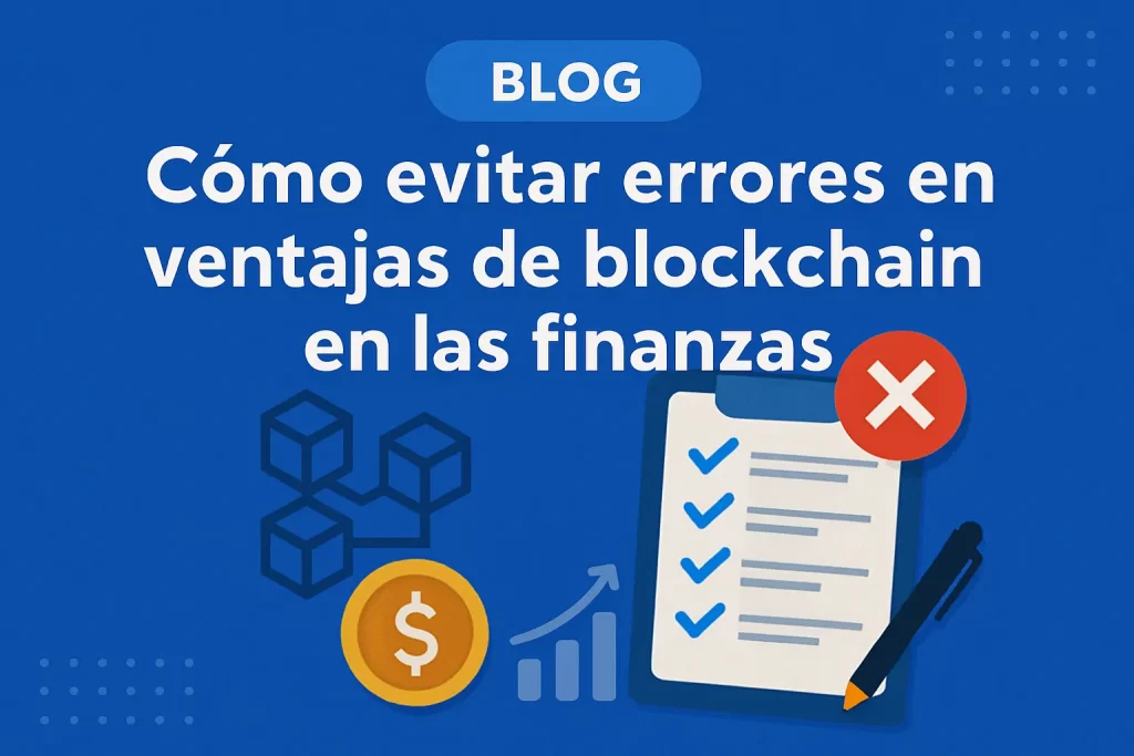 cómo evitar errores en Ventajas de blockchain en las finanzas