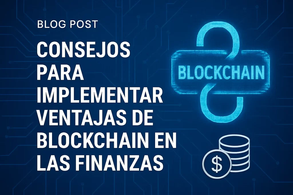 consejos para implementar Ventajas de blockchain en las finanzas