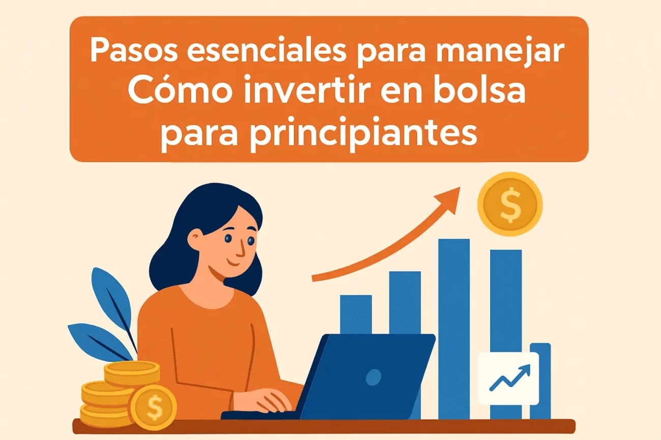 pasos esenciales para manejar Cómo invertir en bolsa para principiantes&nbsp;Hispamer Noticias