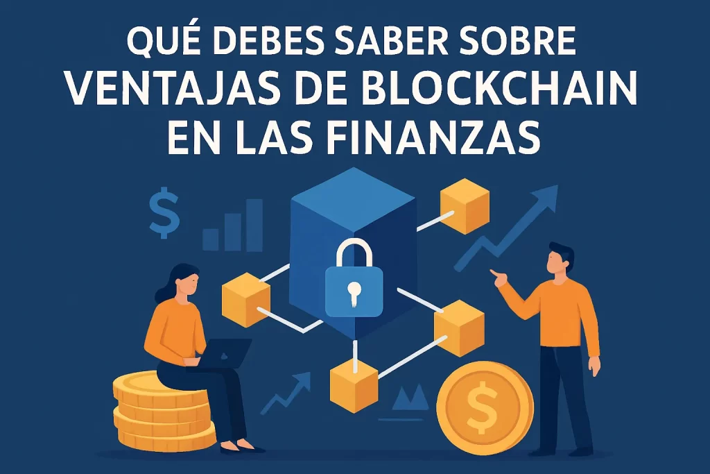 qué debes saber sobre Ventajas de blockchain en las finanzas&nbsp;Hispamer Noticias