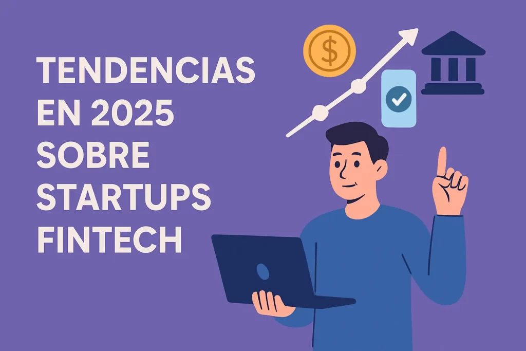 tendencias en 2025 sobre Startups fintech&nbsp;Hispamer Noticias