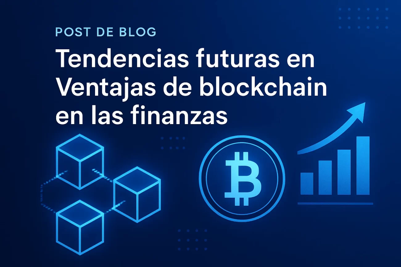 tendencias futuras en Ventajas de blockchain en las finanzas&nbsp;Hispamer Noticias