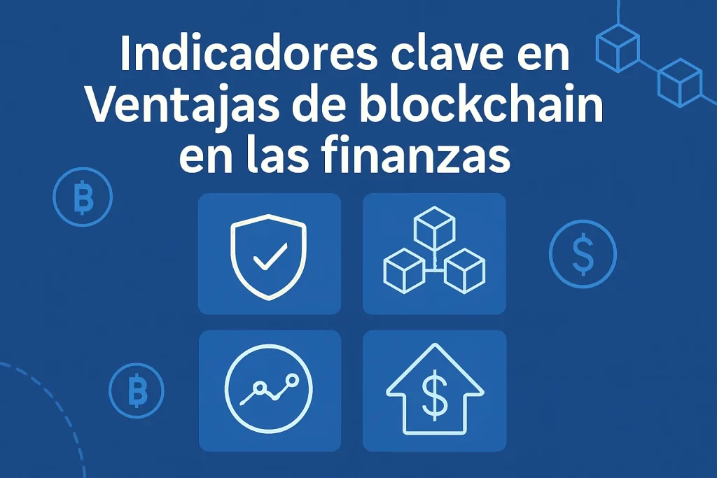 indicadores clave en Ventajas de blockchain en las finanzas&nbsp;Hispamer Noticias