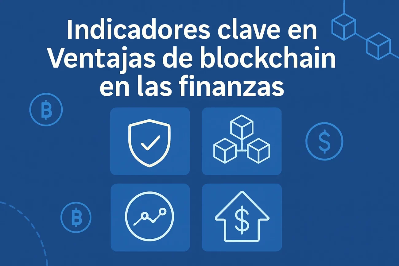 indicadores-clave-en-Ventajas-de-blockchain-en-las-finanzas - Hispamer Noticias indicadores clave en Ventajas de blockchain en las finanzas Hispamer Noticias