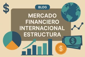 mercado financiero internacional estructura&nbsp;Hispamer Noticias