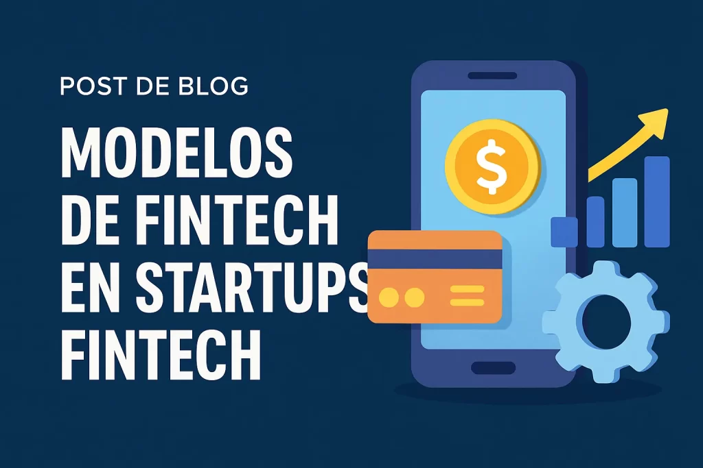 modelos de fintech en Startups fintech&nbsp;Hispamer Noticias
