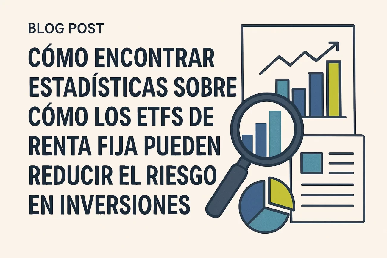 cómo encontrar estadísticas sobre Cómo los ETFs de renta fija pueden reducir el riesgo en inversiones&nbsp;Hispamer Noticias