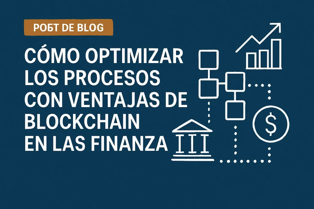 cómo optimizar los procesos con Ventajas de blockchain en las finanzas&nbsp;Hispamer Noticias
