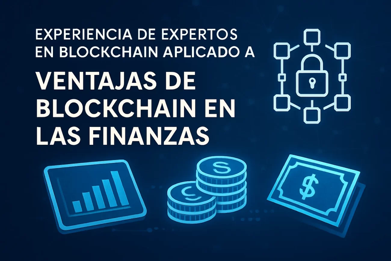 experiencia-de-expertos-en-blockchain-aplicado-a-Ventajas-de-blockchain-en-las-finanzas - Hispamer Noticias experiencia de expertos en blockchain aplicado a Ventajas de blockchain en las finanzas Hispamer Noticias
