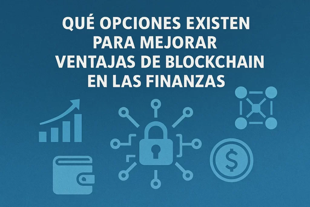 qué opciones existen para mejorar Ventajas de blockchain en las finanzas&nbsp;Hispamer Noticias