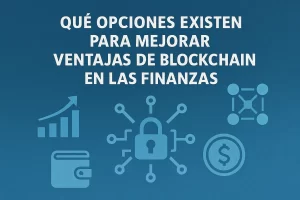 qué opciones existen para mejorar Ventajas de blockchain en las finanzas&nbsp;Hispamer Noticias