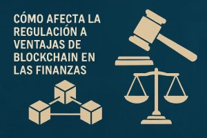 cómo afecta la regulación a Ventajas de blockchain en las finanzas&nbsp;Hispamer Noticias